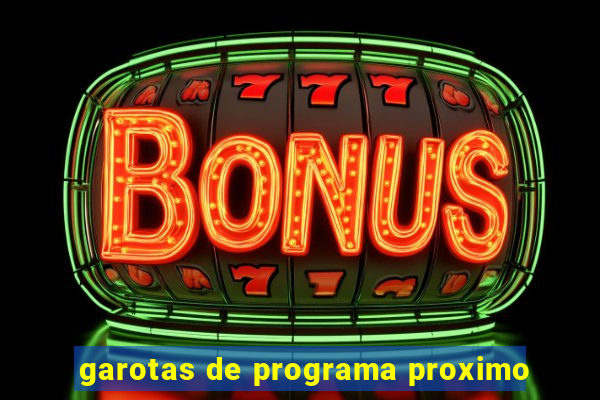 garotas de programa proximo